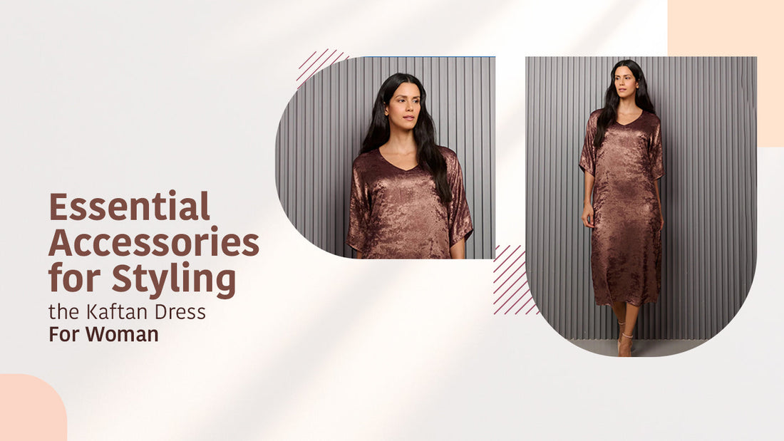 Essential Accessories for Styling the Kaftan Dress For Woman